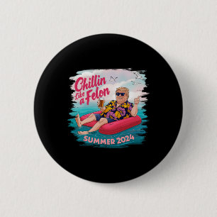 Like A Felon Trump Summer 2024 Beach Button