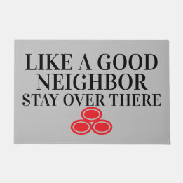 Like A Good Neighbor Funny Rude Sarcastic Door Mat