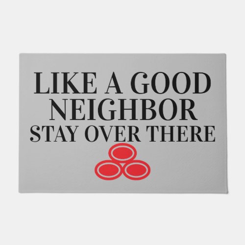 Like A Good Neighbor Funny Rude Sarcastic Door Mat