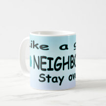 Like a Good Neighbor Stay over there