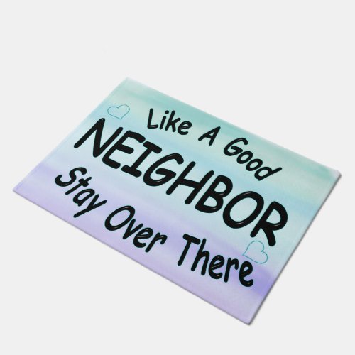 Like a Good Neighbor Stay over there Doormat