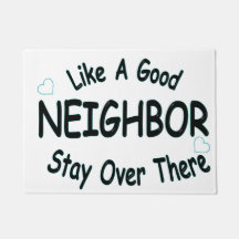 Like a good Neighbor stay over there