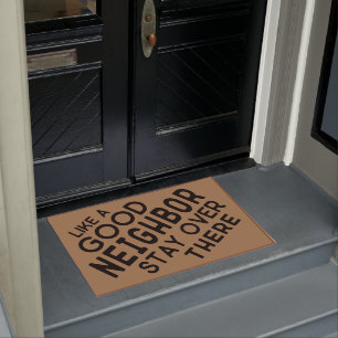 Like A Good Neighbor Stay Over There - Funny Doormat