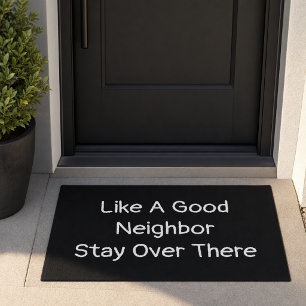 Like A Good Neighbor Stay Over There Funny Doormat