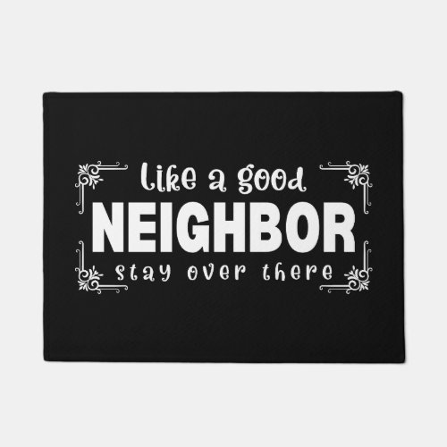 Like A Good Neighbor Stay Over ThereWelcome Sign Doormat
