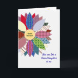 Like a granddaughter to me, birthday card<br><div class="desc">A wonderful birthday card for a friend who enjoys sewing. Send you birthday greetings with this beautiful quilted flower. Each petal is a different pattern with white stitching. Your quilting friend will love this birthday card. A lovely verse inside completes this birthday card to say to someone 'You are like...</div>