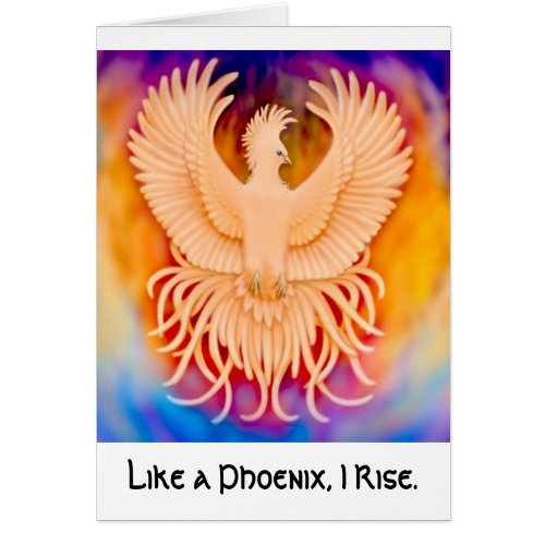Like a Phoenix I Rise Card