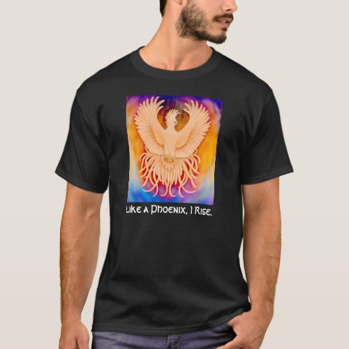 Like a Phoenix I Rise T_Shirt