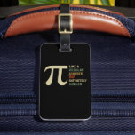 Like a Regular Number But Infinitely Cooler Pi Day Luggage Tag<br><div class="desc">Like a Regular Number But Infinitely Cooler Pi Day</div>