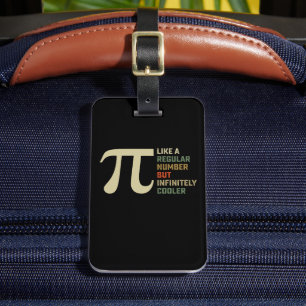 Like a Regular Number But Infinitely Cooler Pi Day Luggage Tag