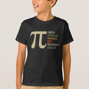 Like a Regular Number But Infinitely Cooler Pi Day T-Shirt