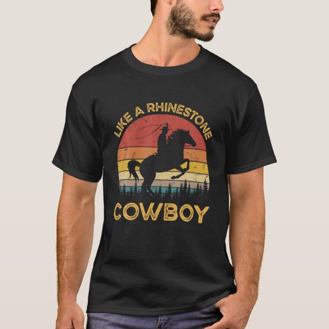 Like A Rhinestone Cowboy Southern Western Country T-Shirt (Front)