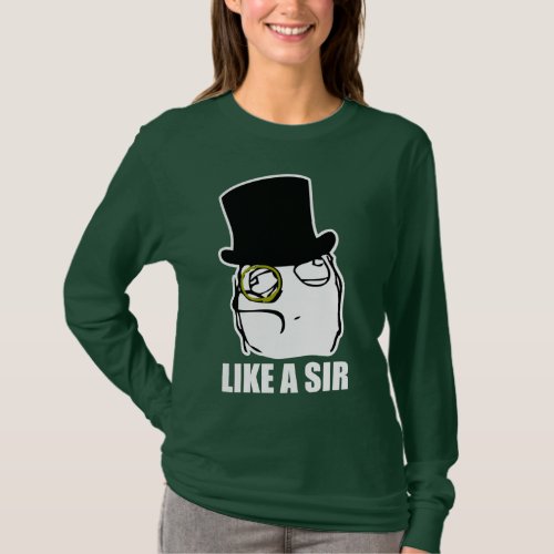 Like a Sir Monocle Rage Face Meme T_Shirt