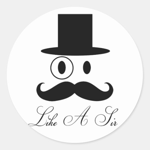 Like A Sir _ Mustache Gentleman Classic Round Sticker