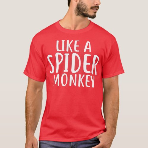 Like A Spider Monkey  Cute Funny Spider Monkey  T_Shirt
