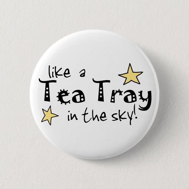 Like a Tea Tray in the Sky! Pinback Button (Front)