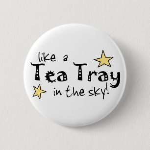 Like a Tea Tray in the Sky! Pinback Button