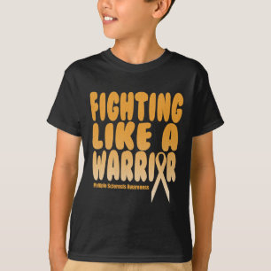 Like A Warrior Multiple Sclerosis Awareness  T-Shirt