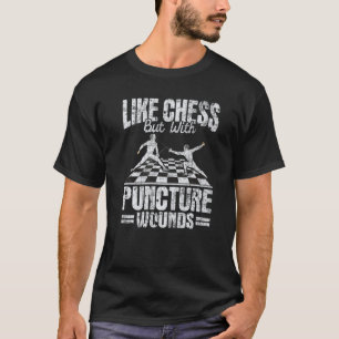 Like Chess But With Puncture Wounds Fencer Fencin T-Shirt