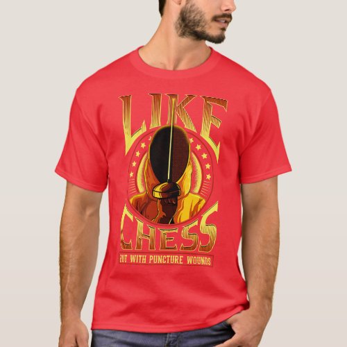 Like Chess But With Puncture Wounds Funny Fencing T_Shirt
