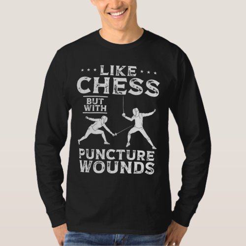 Like Chess But With Puncture Wounds Funny Fencing  T_Shirt