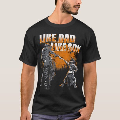 Like Dad Like Son _ Motocross  Dirt Bike T_Shirt