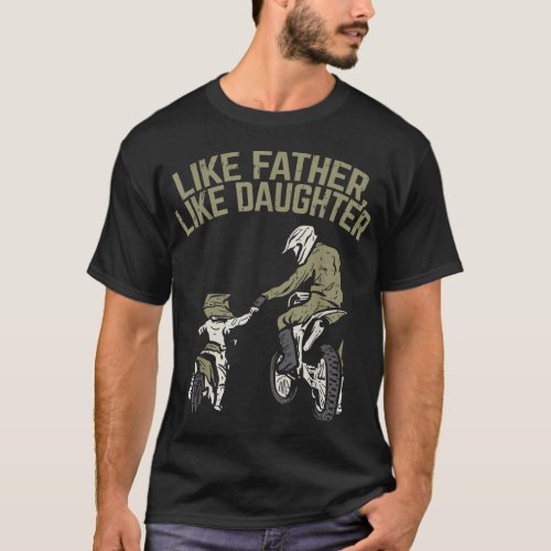 Like Father Daughter Dirt Bike Cute Matching Motoc T_Shirt