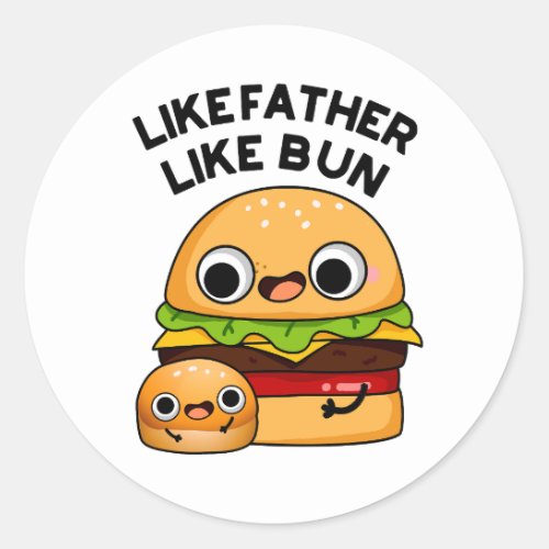 Like Father Like Bun Funny Food Pun  Classic Round Sticker