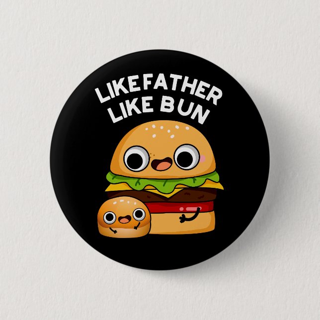 Like Father Like Bun Funny Food Pun Dark BG Button (Front)