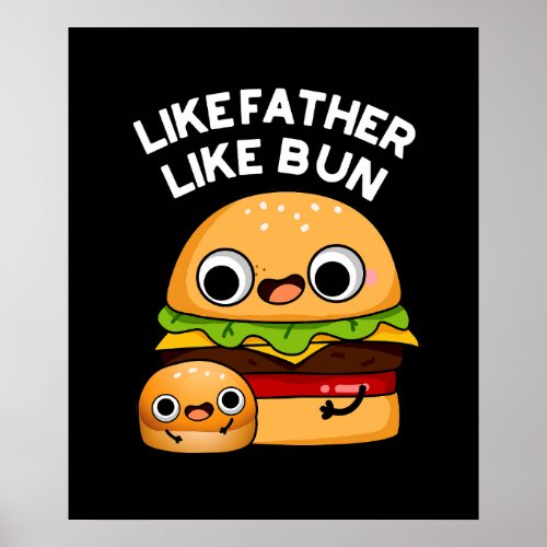 Like Father Like Bun Funny Food Pun Dark BG Poster