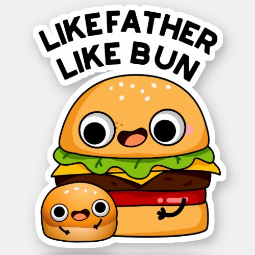 Like Father Like Bun Funny Food Pun  Sticker