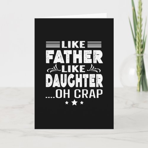 Like Father Like Daughter oh crap Card
