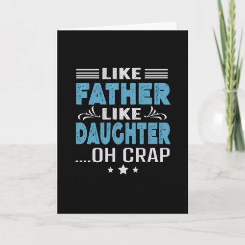 Like Father Like Daughter oh crap Card