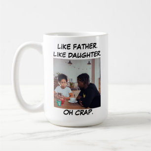 Like Father Like Daughter Photo Coffee Mug