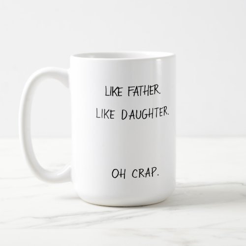  Like Father Like daughterson Coffee Mug