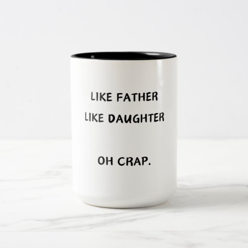 Like Father Like daughterson Coffee Mug