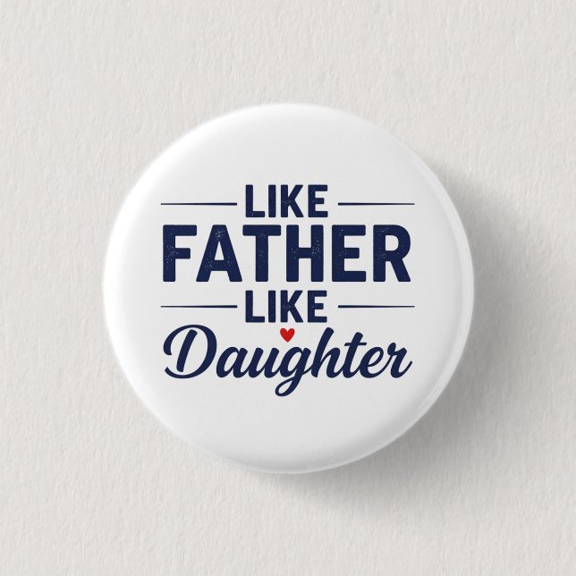 Like Father Like Daughter Text Design Button (Front)