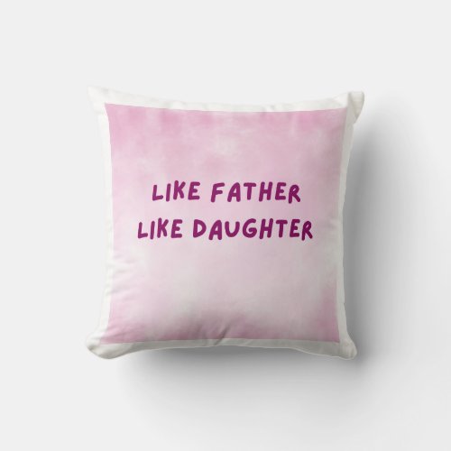 Like Father Like Daughter Throw Pillow