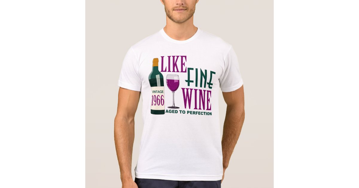LIKE Fine WINE aged to PERFECTION Vintage 1966 T-Shirt | Zazzle