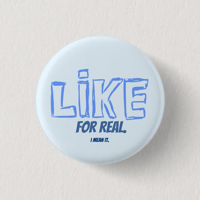 Like, For Real.  I mean it.  Pin button (Front)