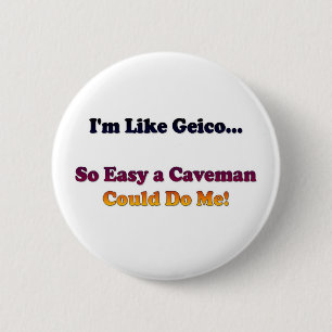 Like Geico... Pinback Button