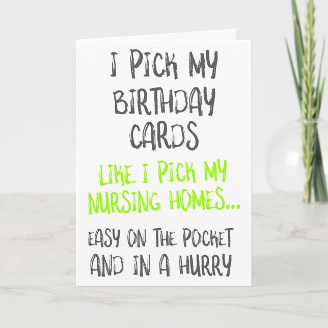 Like I Pick My Nursing Homes, Funny Birthday Card (Front)