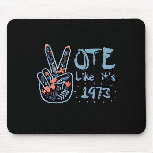 Like Its 1973 Pro Choice Womens Rights  Mouse Pad