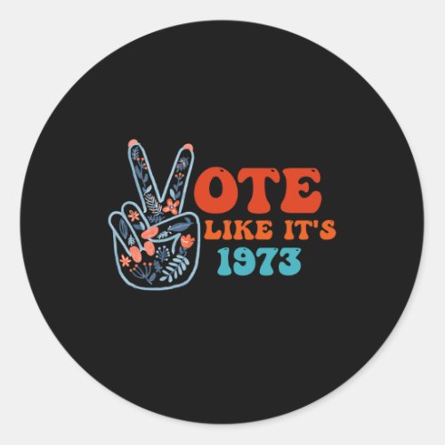 Like Its 1973 Pro Choice Womens Rights Retro Vint Classic Round Sticker