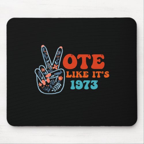 Like Its 1973 Pro Choice Womens Rights Retro Vint Mouse Pad