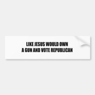 Like Jesus would own a gun Bumper Sticker