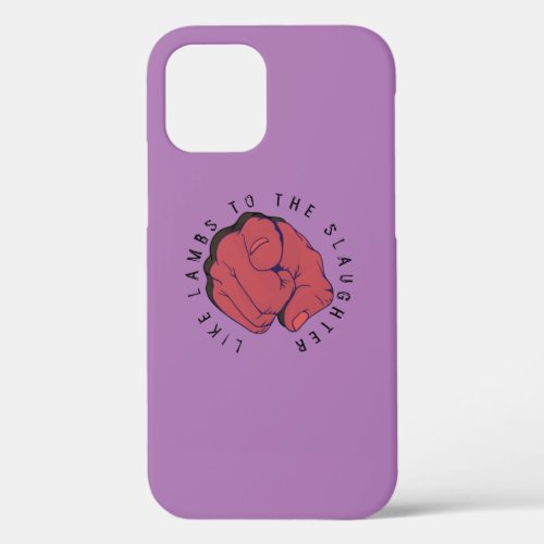 Like Lambs to the Slaughter Red Finger iPhone 12 Case
