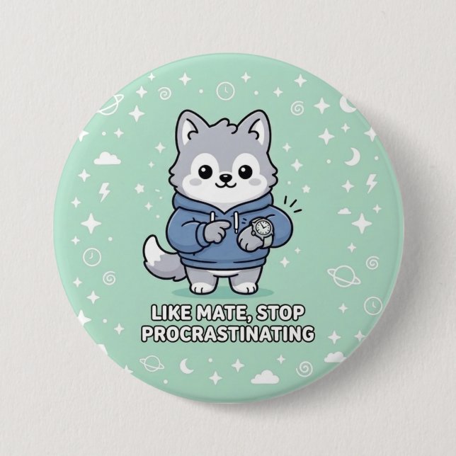 Like Mate, Stop Procrastinating Stray Wolf  Button (Front)