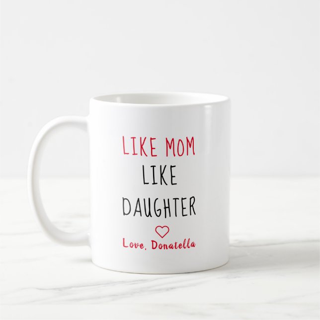 Like Mom Like Daughter Love Mother Coffee Mug (Left)