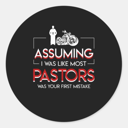 Like Most Pastor Biker Was Your First Mistake Classic Round Sticker